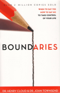Boundaries  When to Say Yes, How to Say No to Take Control of Your Life