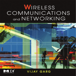 [The Morgan Kaufmann Series in Networking] Vijay Garg - Wireless Communications & Networking (2007, Morgan Kaufmann) - libgen.lc