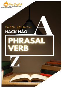 Hack não từ A-Z phrasal verb trong TOEIC Reading (1)