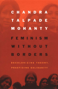 Feminism without Borders Decolonizing Theory, Practicing Solidarity by Chandra Talpade Mohanty (z-lib.org)