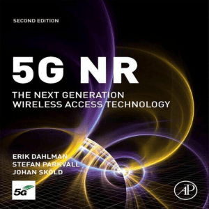 5G NR The Next Generation Wireless Access Technology by Erik Dahlman, Stefan Parkvall, Johan Skold 2ndEd (2020)