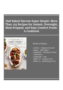 Book [ᴅᴏᴡɴʟᴏᴀᴅ] Half Baked Harvest Super Simple: More Than 125 Recipes for Instant, Overnight, Meal-Prepped, and Easy Comfort Foods: A Cookbook