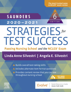 Saunders 2020-2021 Strategies for Test Success Passing Nursing School and the NCLEX Exam by Linda Anne Silvestri PhD RN FAAN, Angela Elizabeth Silvestri PhD APRN FNP-BC CNE (z-lib.org)