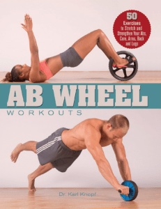 Ab Wheel Workouts  50 Exercises to Stretch and Strengthen Your Abs, Core, Arms, Back and Legs ( PDFDrive )