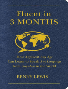 Fluent in 3 Months  How Anyone at Any Age Can Learn to Speak Any Language from Anywhere in the World ( PDFDrive )
