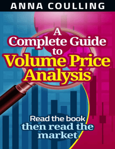 A Complete Guide To Volume Price Analysis Read the book then read the market by Anna Coulling (z-lib.org)