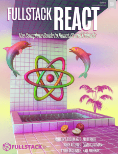 Fullstack React  The Complete Guide to React - Accomazzo Anthony