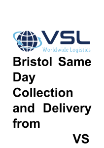 Bristol Same Day Collection and Delivery from VSL Logistics
