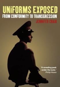 (Dress, Body, Culture) Jennifer Craik - Uniforms Exposed  From Conformity to Transgression-Berg Publishers (Bloomsbury) (2005)