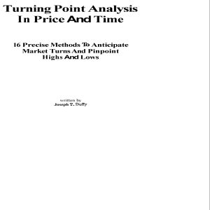 Turning point analysis in price and time 16 precise methods to anticipate market turns and pinpoint highs and lows by Joseph T Duffy