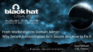 us-18-Metcalf-From-Workstation-To-Domain-Admin-Why-Secure-Administration-Isnt-Secure-Final