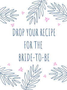 Drop your recipe for the bride-to-be