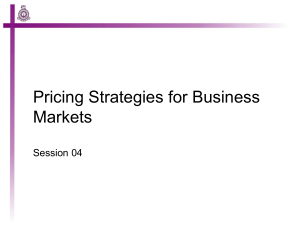 Session 04 -  Pricing Strategies for Business Markets