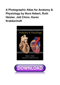 A-Photographic-Atlas-For-Anatomy--Physiology-by-Nora-Hebert-Ruth-Heisler-Jett-Chinn-Karen-Krabbe