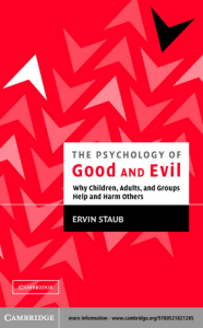 Staub, Ervin - The psychology of good and evil   why children, adults, and groups help and harm others-Cambridge University Press (2003)