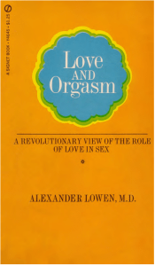 Alexander Lowen - Love And Orgasm - A Revolutionary View of the Role of Love in Sex (320p)