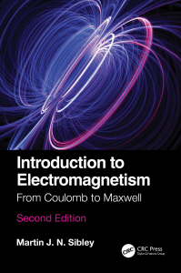 Introduction to Electromagnetism From Coulomb to Maxwell (Martin J N Sibley)