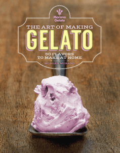 Morgan Morano - The Art of Making Gelato  More than 50 Flavors to Make at Home-Race Point Publishing (2018)