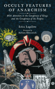 Erica Lagalisse - Occult Features of Anarchism  With Attention to the Conspiracy of Kings and the Conspiracy of the Peoples-PM Press (2019)