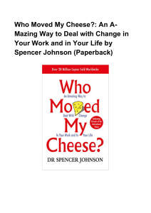 [EBOOK]*Who Moved My Cheese An A Mazing Way To Deal With Change In Your Work And In Your Life by Spencer J PDF^
