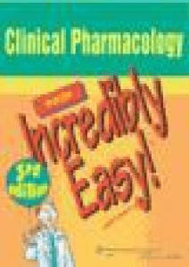 Clinical Pharmacology Made Incredibly Easy (3rd Ed.)