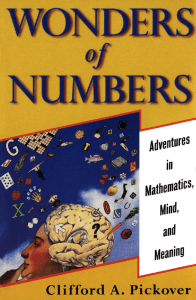 Wonders of Numbers Adventures in Mathematics, Mind, and Meaning by Clifford A. Pickover (z-lib.org)