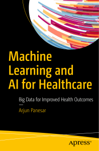 Machine Learning and AI for Healthcare Big Data for Improved Health Outcomes by Arjun Panesar (z-lib.org) (1)