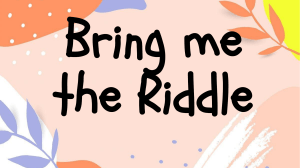 Copy of BRING ME THE RIDDLE