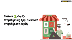 Custom Shopify Dropshipping App:  Kickstart Dropship on Shopify - The Brihaspati Infotech