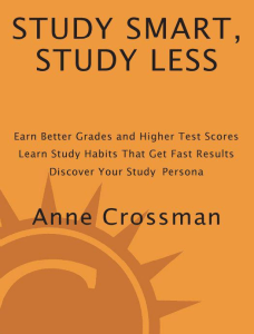 Study Smart, Study Less  Earn Better Grades and Higher Test Scores, Learn Study Habits That Get Fast Results, and Discover Your Study Persona   ( PDFDrive )