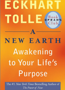 A New Earth Awakening to Your Lifes Purpose (Oprahs Book Club, Selection 61) by Eckhart Tolle