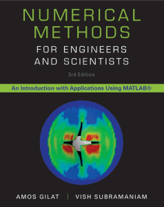 Numerical Methods for Engineers and Scientists An Introduction with Applications using MATLAB, Amos Gila and Vish Subramaniam, John Wiley, First Edition