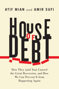 House of Debt  How They (and You) Caused the Great Recession, and How We Can Prevent It from Happening Again ( PDFDrive )