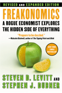 Freakonomics  A Rogue Economist Explores the Hidden Side of Everything  Revised and Expanded 
