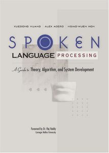 Spoken Language Processing  A Guide to Theory, Algorithm, and System Development [Huang, Acero & Hon 2001-05-05]