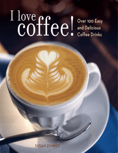 I Love Coffee! Over 100 Easy and Delicious Coffee Drinks ( PDFDrive )