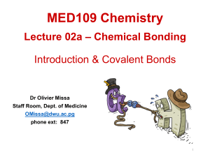 MED109 - Lecture 02a - Chemical Bond Intro.  Covalent bonds