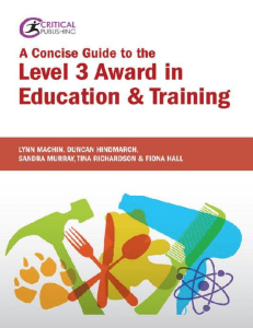 A Concise Guide to the Level 3 Award in Education and Training (Critical Teaching) by Lynn Machin, Fiona Hall, Duncan Hindmarch, Sandra Murray, Tina Richardson (z-lib.org).epub