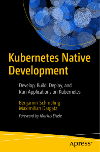 Benjamin Schmeling, Maximilian Dargatz - Kubernetes Native Development  Develop, Build, Deploy, and Run Applications on Kubernetes-Apress (2022)