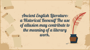 Ancient English Literature a Historical Beowulf The use of allusion may contribute to the meaning of a literary work.