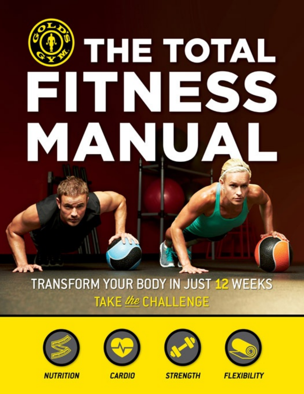The Total Fitness Manual Transform Your Body in Just 12 Weeks