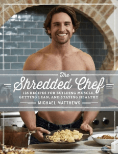 The Shredded Chef  120 Recipes for Building Muscle, Getting Lean, and Staying Healthy ( PDFDrive )