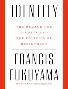 Francis-Fukuyama-Identity -The-Demand-for-Dignity-and-the-Politics-of-Resentment-0-Farrar-Straus-and-Giroux