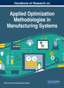 (Advances in Logistics, Operations, and Management Science) Süleyman Tüfekçí (editor) - Handbook of Research on Applied Optimization Methodologies in Manufacturing Systems-IGI Global (2017)