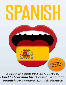 SPANISH  Revised, Expanded & Updated - Beginner’s Step by Step Course to Quickly Learning  The Spanish Language, Spanish Grammar, & Spanish Phrases ( PDFDrive )