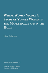 Where Women Work A Study of Yoruba Women in the Marketplace and in the Home (by Niara Sudarkasa) (z-lib.org)