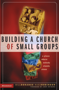 Building a Church of Small Groups (Donahue, Bill. Robinson, Russ.) (z-lib.org) (1)