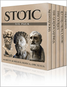 Aurelius, Marcus  Epictetus  Seneca - Stoic Six Pack  Meditations of Marcus Aurelius, Golden Sayings, Fragments and Discourses of Epictetus, Letters From A Stoic and The Enchiridion (2014)