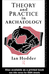 Hodder - Theory and Practice in Archaeology