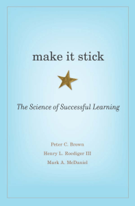 Peter C. Brown, Henry L. Roediger III, Mark A. McDaniel - Make It Stick  The Science of Successful Learning (2014, Belknap Press) - libgen.lc